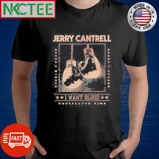 Awesome Undefeated Time Jerry Cantrell I Want Blood Shirt Unisex T-shirt, Sweatshirt, Hoodie, Long Sleeve Tee - T-Shirt, Sweatshirt, Hoodie