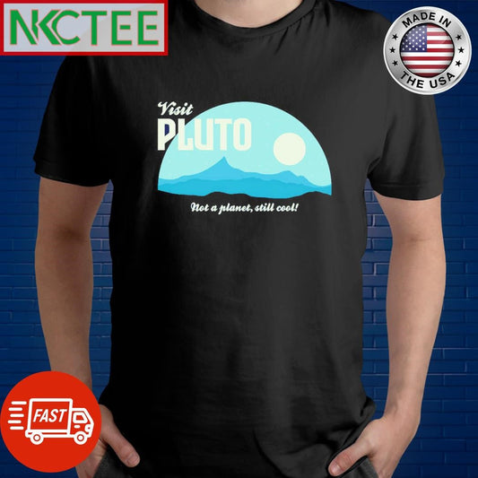 Awesome Visit Pluto not a planet still cool shirt Unisex T-shirt, Sweatshirt, Hoodie, Long Sleeve Tee - T-Shirt, Sweatshirt, Hoodie