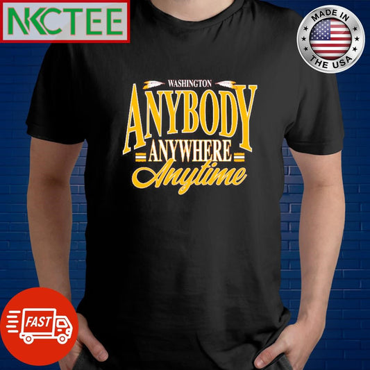 Awesome Washington Commanders Anybody Anywhere Anytime shirt Unisex T-shirt, Sweatshirt, Hoodie, Long Sleeve Tee - T-Shirt, Sweatshirt, Hoodie