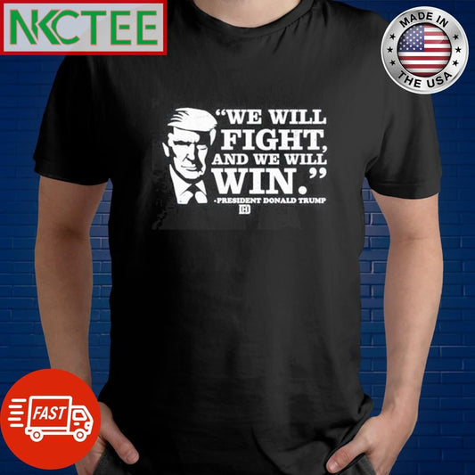 Awesome We will fight, and we will win President Donald Trump shirt Unisex T-shirt, Sweatshirt, Hoodie, Long Sleeve Tee - T-Shirt, Sweatshirt, Hoodie
