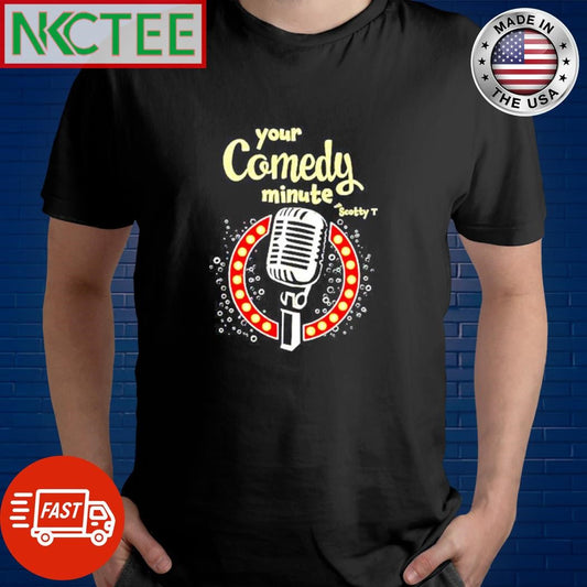 Awesome Your Comedy minute with Scotty T shirt Unisex T-shirt, Sweatshirt, Hoodie, Long Sleeve Tee - T-Shirt, Sweatshirt, Hoodie