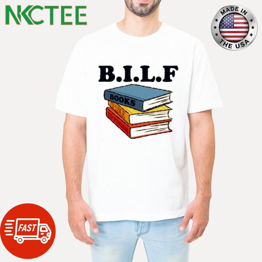 BILF Book I’d like to finish shirt Unisex T-shirt, Sweatshirt, Hoodie, Long Sleeve Tee - T-Shirt, Sweatshirt, Hoodie