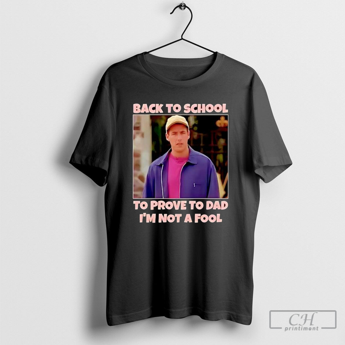 Back To School To Prove To Dad Im Not A Fool Billy Madison Shirt Tee Unisex T-shirt, Sweatshirt, Hoodie, Long Sleeve Tee - T-Shirt, Sweatshirt, Hoodie