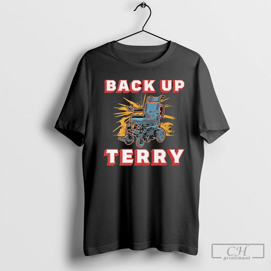 Back Up Terry Wheelchair Shirt Tee Unisex T-shirt, Sweatshirt, Hoodie, Long Sleeve Tee - T-Shirt, Sweatshirt, Hoodie