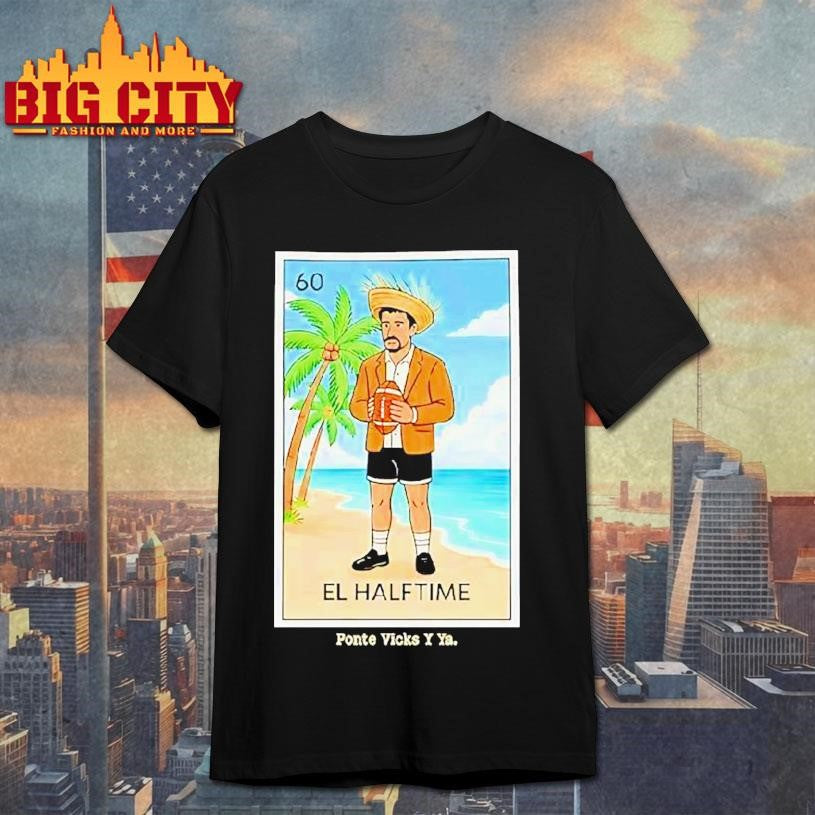 Bad Bunny El Halftime Ponte Vicks Y Ya Shirt Unisex T-shirt, Sweatshirt, Hoodie, Long Sleeve Tee - T-Shirt, Sweatshirt, Hoodie