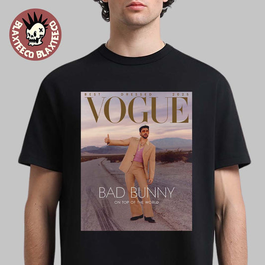 Bad Bunny Graces The Cover Of Vogue Magazine Best Dressed 2025 On Top Of The World T-Shirt - T-Shirt, Sweatshirt, Hoodie