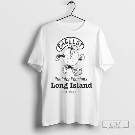 Bagels Predator Poachers Long Island 2025 Ornaments T Shirts Unisex T-shirt, Sweatshirt, Hoodie, Long Sleeve Tee - T-Shirt, Sweatshirt, Hoodie
