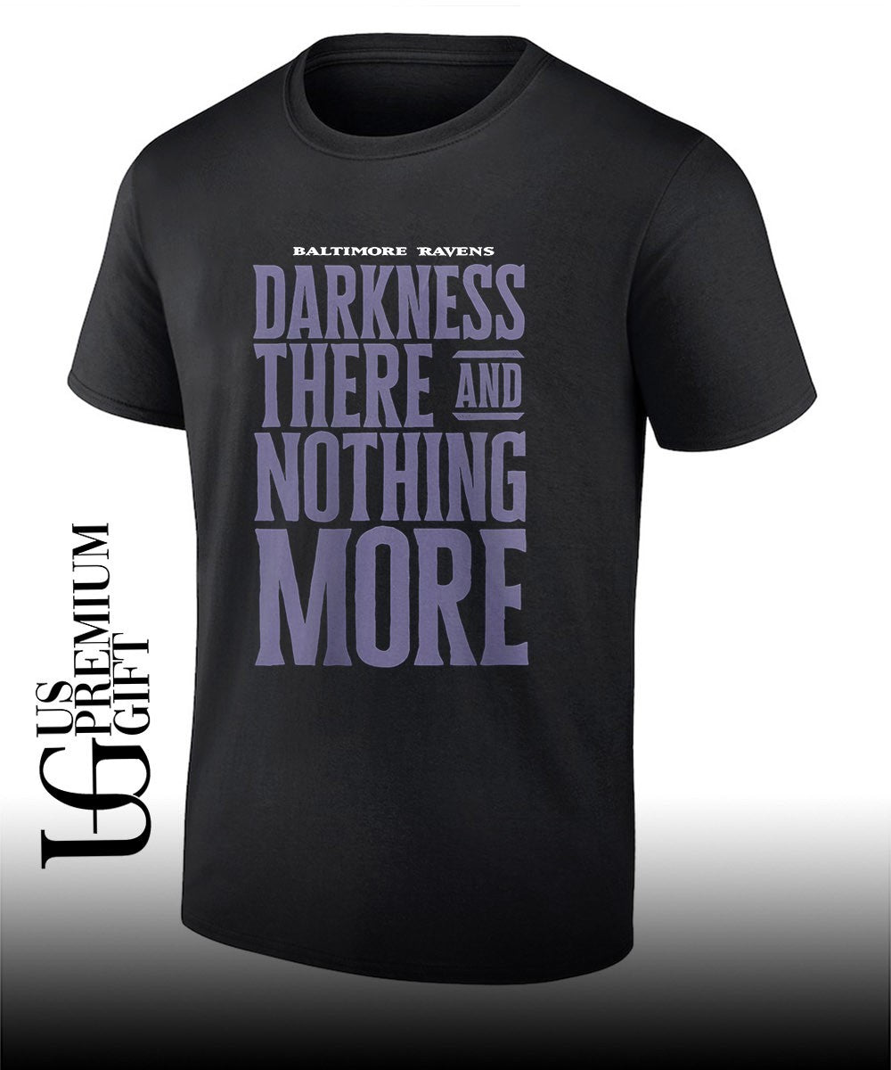 Baltimore Ravens Darkness There and Nothing More shirt Unisex T-shirt, Sweatshirt, Hoodie, Long Sleeve Tee - T-Shirt, Sweatshirt, Hoodie