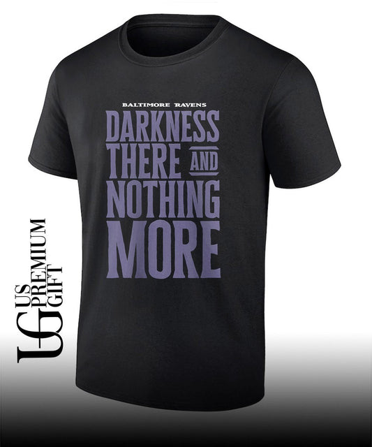 Baltimore Ravens Darkness There and Nothing More shirt Unisex T-shirt, Sweatshirt, Hoodie, Long Sleeve Tee - T-Shirt, Sweatshirt, Hoodie