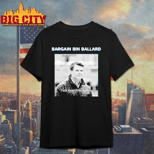 Bargain Bin Ballard Fuck Those Free Agents Shirt Unisex T-shirt, Sweatshirt, Hoodie, Long Sleeve Tee - T-Shirt, Sweatshirt, Hoodie
