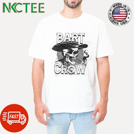 Bart Crow cowboy skull smoke shirt Unisex T-shirt, Sweatshirt, Hoodie, Long Sleeve Tee - T-Shirt, Sweatshirt, Hoodie