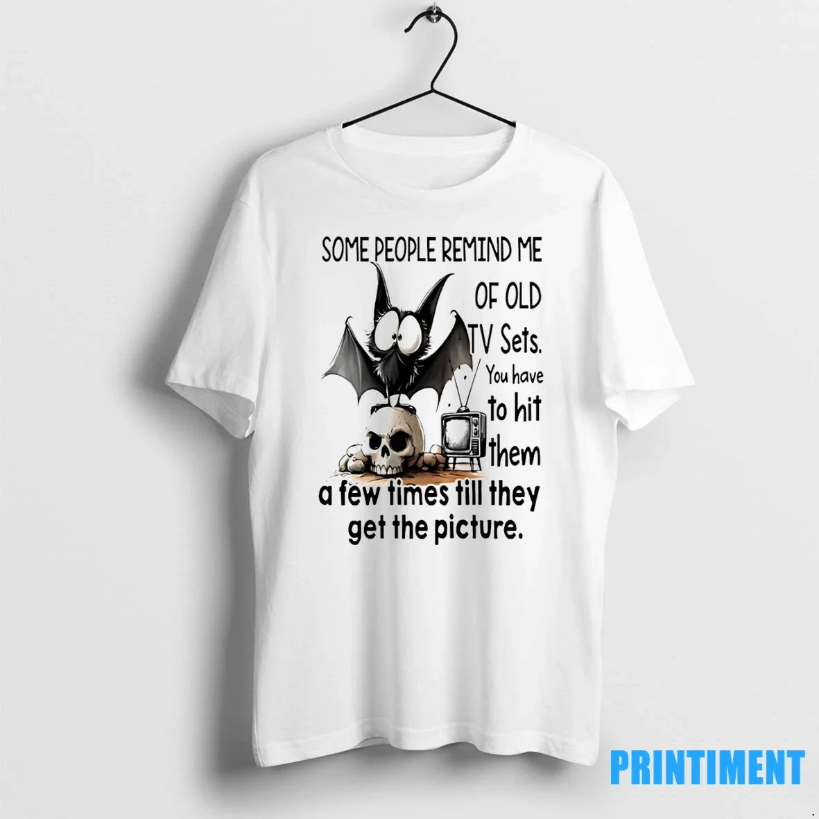 Bat Some People Remind Me Of Old Tv Sets You Have To Hit Them Tshirts Unisex T-shirt, Sweatshirt, Hoodie, Long Sleeve Tee - T-Shirt, Sweatshirt, Hoodie