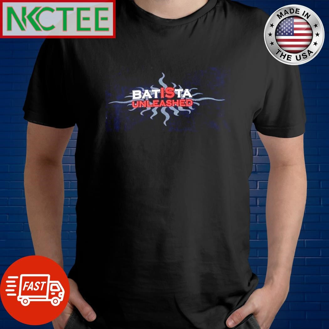 Batista unleashed shirt Unisex T-shirt, Sweatshirt, Hoodie, Long Sleeve Tee - T-Shirt, Sweatshirt, Hoodie