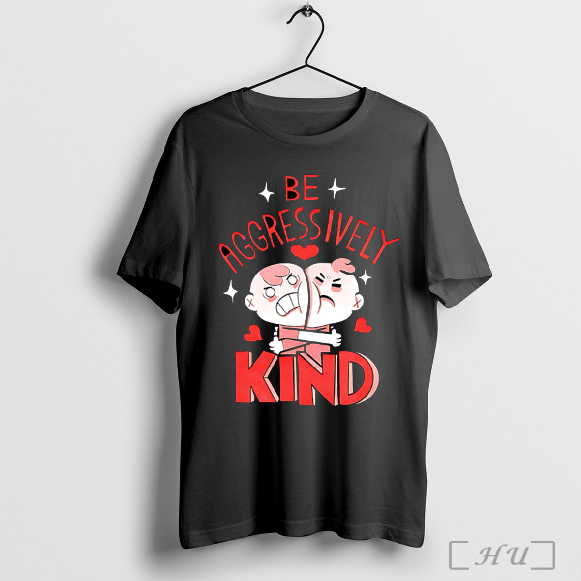 Be Aggressively Kind T Shirt Unisex T-shirt, Sweatshirt, Hoodie, Long Sleeve Tee - T-Shirt, Sweatshirt, Hoodie