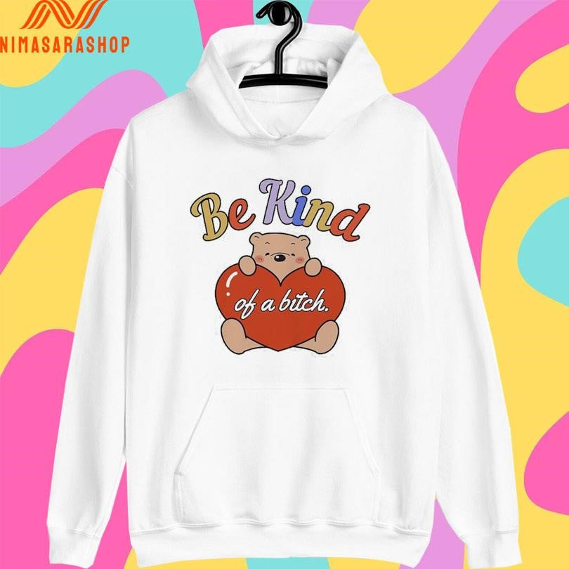 Be Kind Of A Bitch Bear Heart - Adult & Kids T-Shirts, Sweatshirts & Hoodies apparel design preview 2