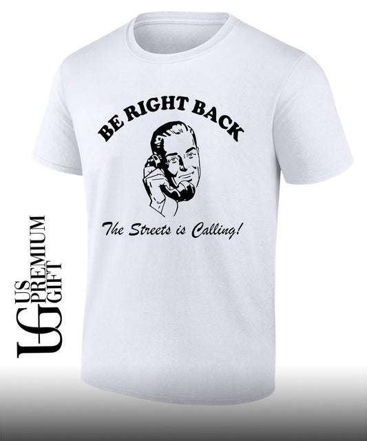 Be Right Back BRB The Streets Is Calling Man shirt Unisex T-shirt, Sweatshirt, Hoodie, Long Sleeve Tee - T-Shirt, Sweatshirt, Hoodie