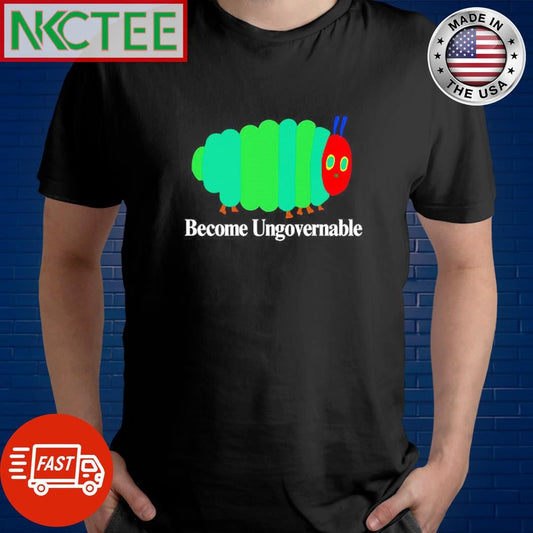 Become Ungovernable worm shirt Unisex T-shirt, Sweatshirt, Hoodie, Long Sleeve Tee - T-Shirt, Sweatshirt, Hoodie