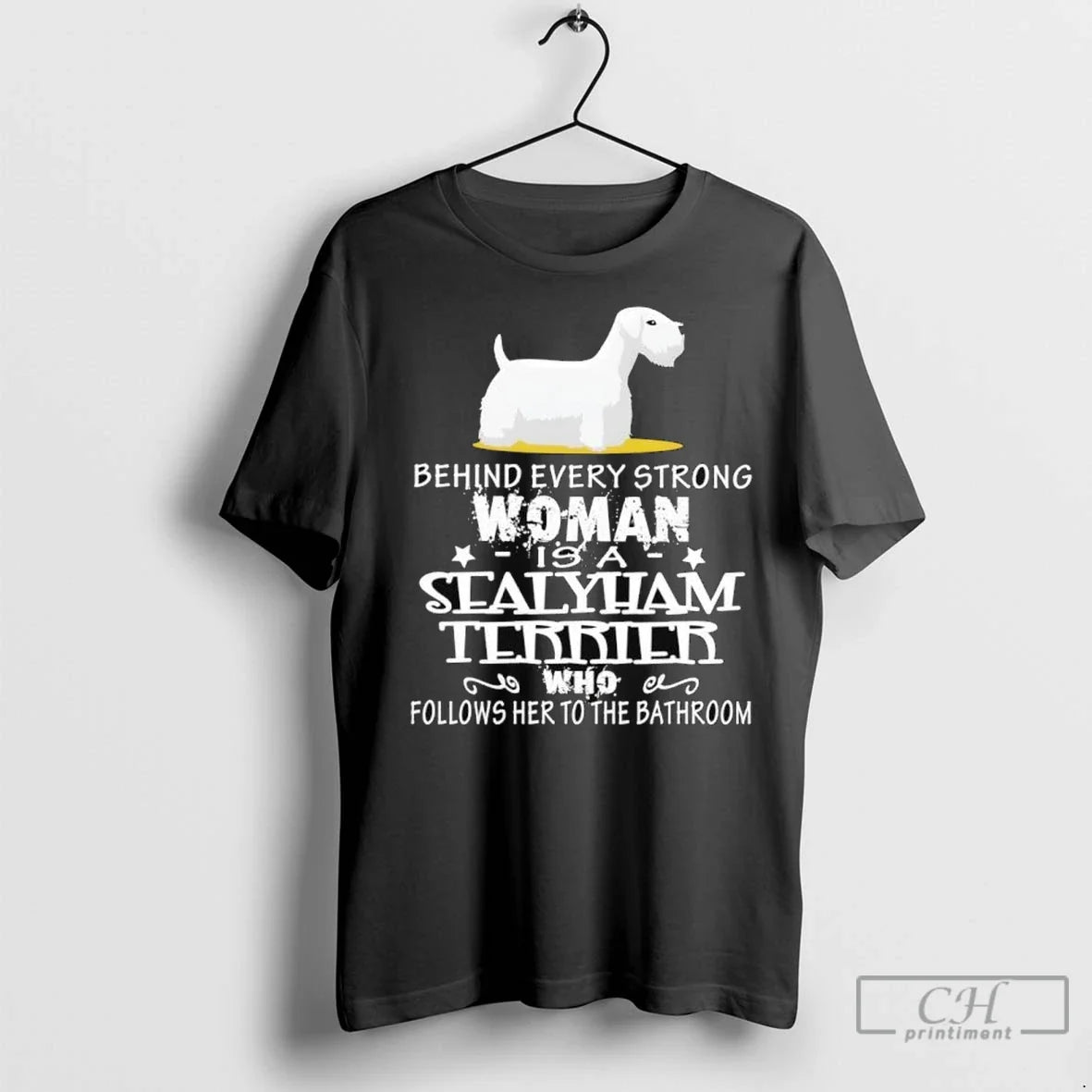 Behind Every Strong Woman Is A Sealyham Terrier Follows Her To The Bathroom T Shirts Unisex T-shirt, Sweatshirt, Hoodie, Long Sleeve Tee - T-Shirt, Sweatshirt, Hoodie