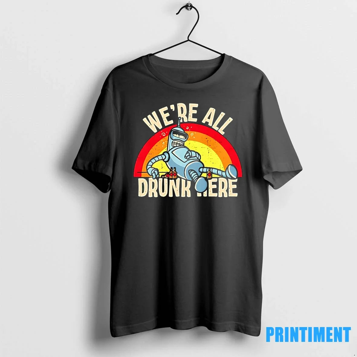 Bender Bending Rodriguez Were All Drunk Here Tshirts Sweater Unisex T-shirt, Sweatshirt, Hoodie, Long Sleeve Tee - T-Shirt, Sweatshirt, Hoodie