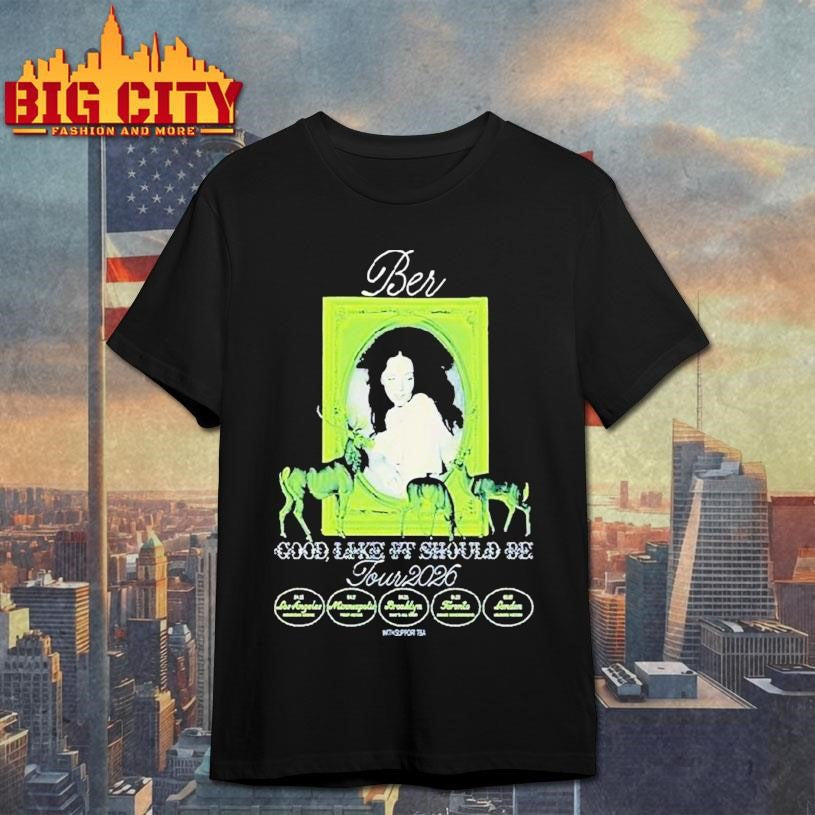 Ber Good Like It Should Be Tour 2026 Shirt Unisex T-shirt, Sweatshirt, Hoodie, Long Sleeve Tee - T-Shirt, Sweatshirt, Hoodie