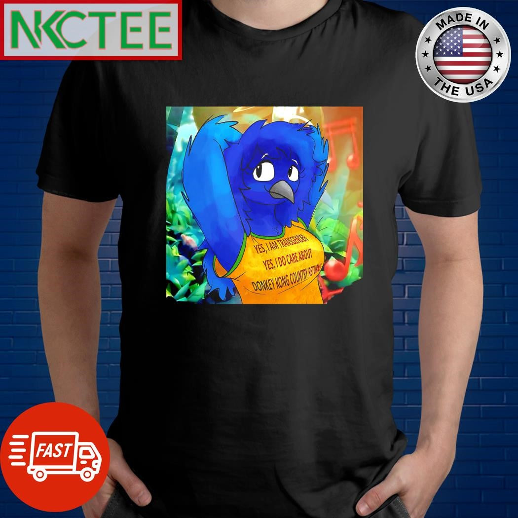 Best Bird girl cartoon wear Yes I am transgender Yes I do care about donkey kong country returns shirt - T-Shirt, Sweatshirt, Hoodie