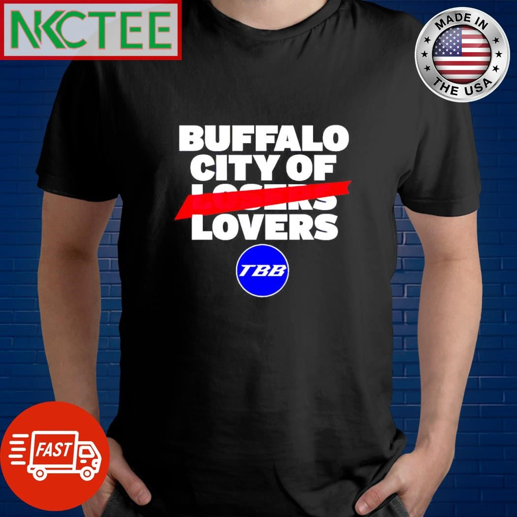 Best Buffalo City Of Lovers not losers TBB shirt Unisex T-shirt, Sweatshirt, Hoodie, Long Sleeve Tee - T-Shirt, Sweatshirt, Hoodie