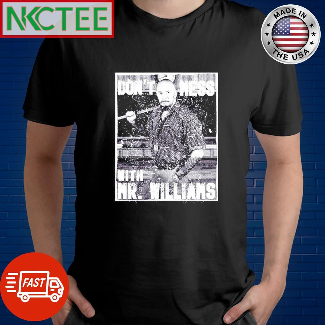 Best Don’t Mess With Mr. Williams shirt Unisex T-shirt, Sweatshirt, Hoodie, Long Sleeve Tee - T-Shirt, Sweatshirt, Hoodie
