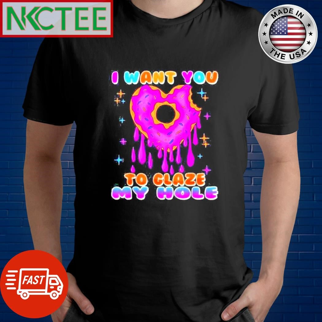 Best I want you to glaze my hole Donuts heart paint shirt Unisex T-shirt, Sweatshirt, Hoodie, Long Sleeve Tee - T-Shirt, Sweatshirt, Hoodie