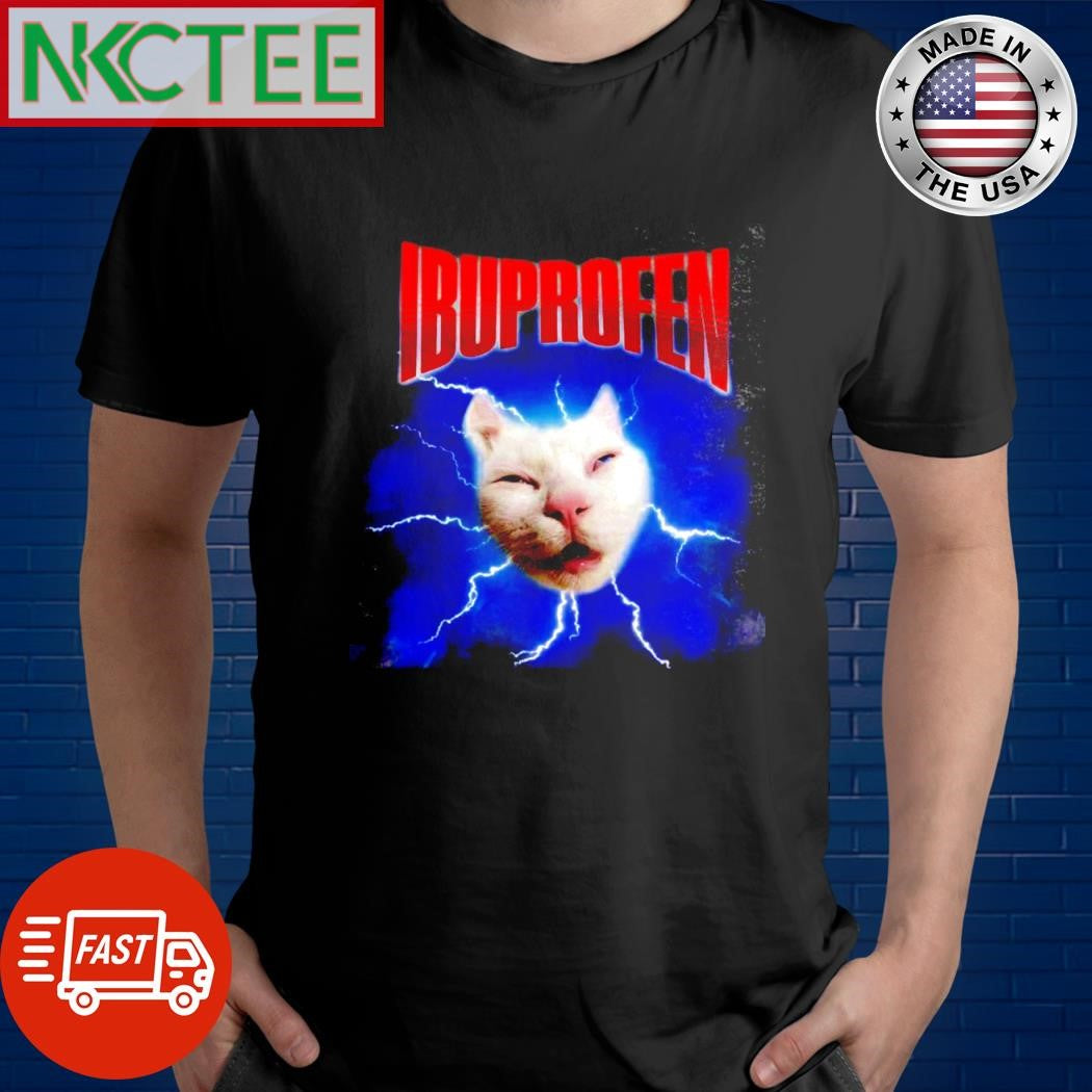 Best Ibuprofen cat meme shirt Unisex T-shirt, Sweatshirt, Hoodie, Long Sleeve Tee - T-Shirt, Sweatshirt, Hoodie