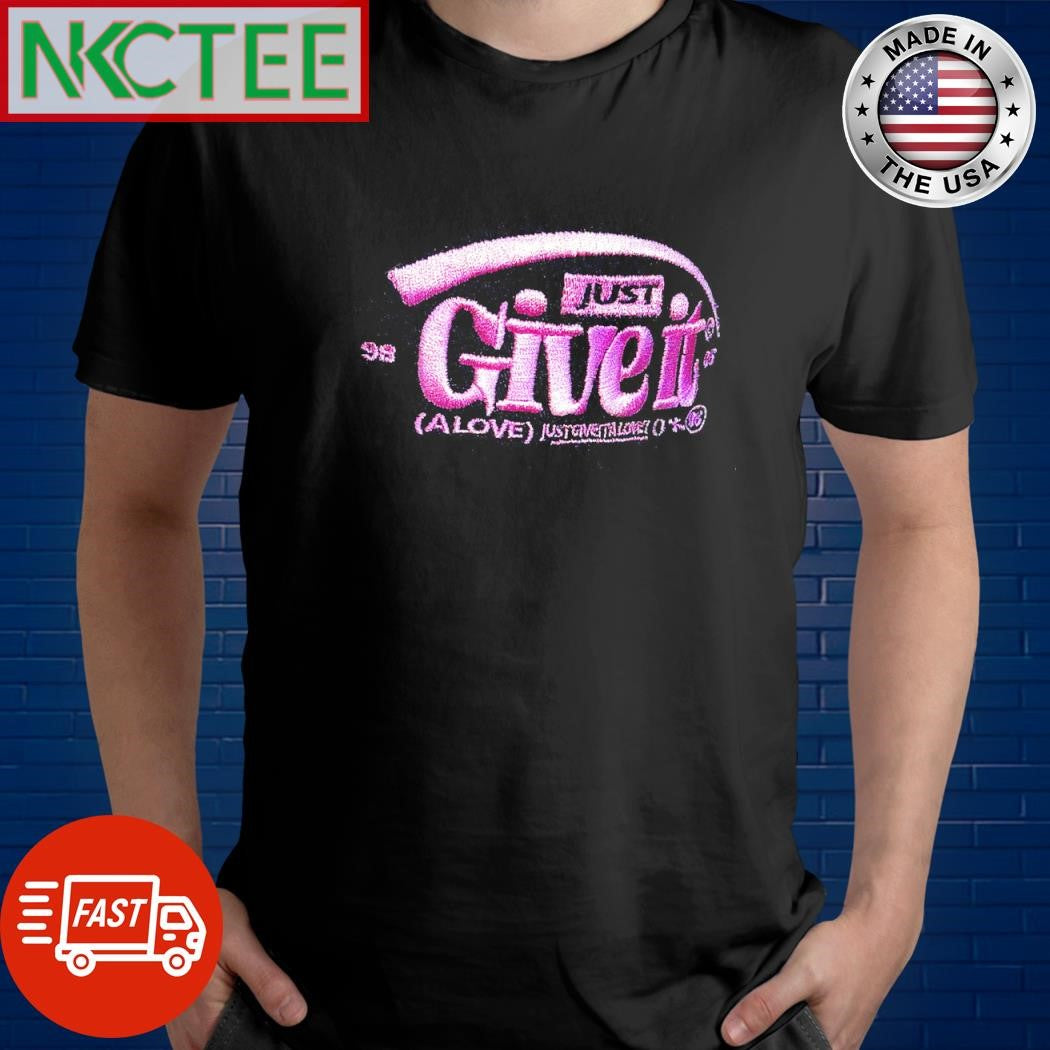 Best Just Give It (a Love) Justovestalonci 98 05 shirt Unisex T-shirt, Sweatshirt, Hoodie, Long Sleeve Tee - T-Shirt, Sweatshirt, Hoodie