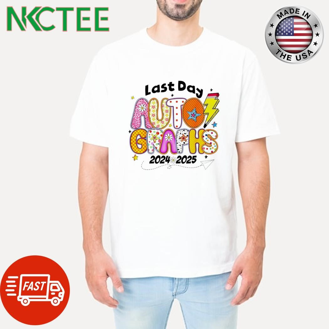 Best Last Day Autographs 2024 2025 shirt Unisex T-shirt, Sweatshirt, Hoodie, Long Sleeve Tee - T-Shirt, Sweatshirt, Hoodie
