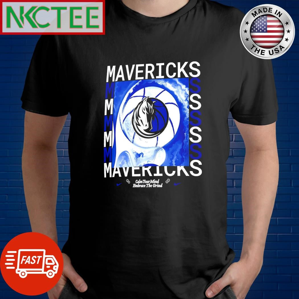 Best Mavericks Mavericks Mavericks Mavericks Mavericks Mavericks Calm your mind Embrace The Grind Dallas shirt - T-Shirt, Sweatshirt, Hoodie