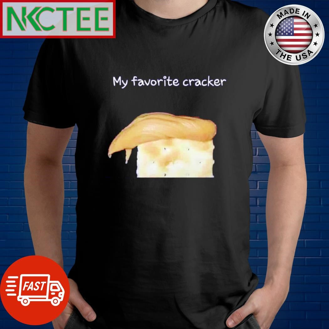 Best My favorite cracker Donald Trump shirt Unisex T-shirt, Sweatshirt, Hoodie, Long Sleeve Tee - T-Shirt, Sweatshirt, Hoodie