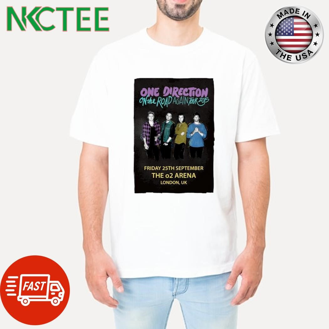 Best One Direction on the road again tour 2015 Friday 25th September The O2 Arena London UK shirt - T-Shirt, Sweatshirt, Hoodie