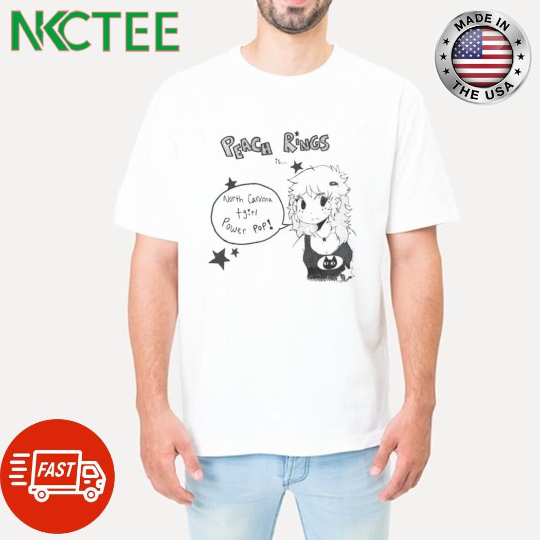 Best PEACH RINGS is… North Carolina tgirl Power Pop! shirt Unisex T-shirt, Sweatshirt, Hoodie, Long Sleeve Tee - T-Shirt, Sweatshirt, Hoodie