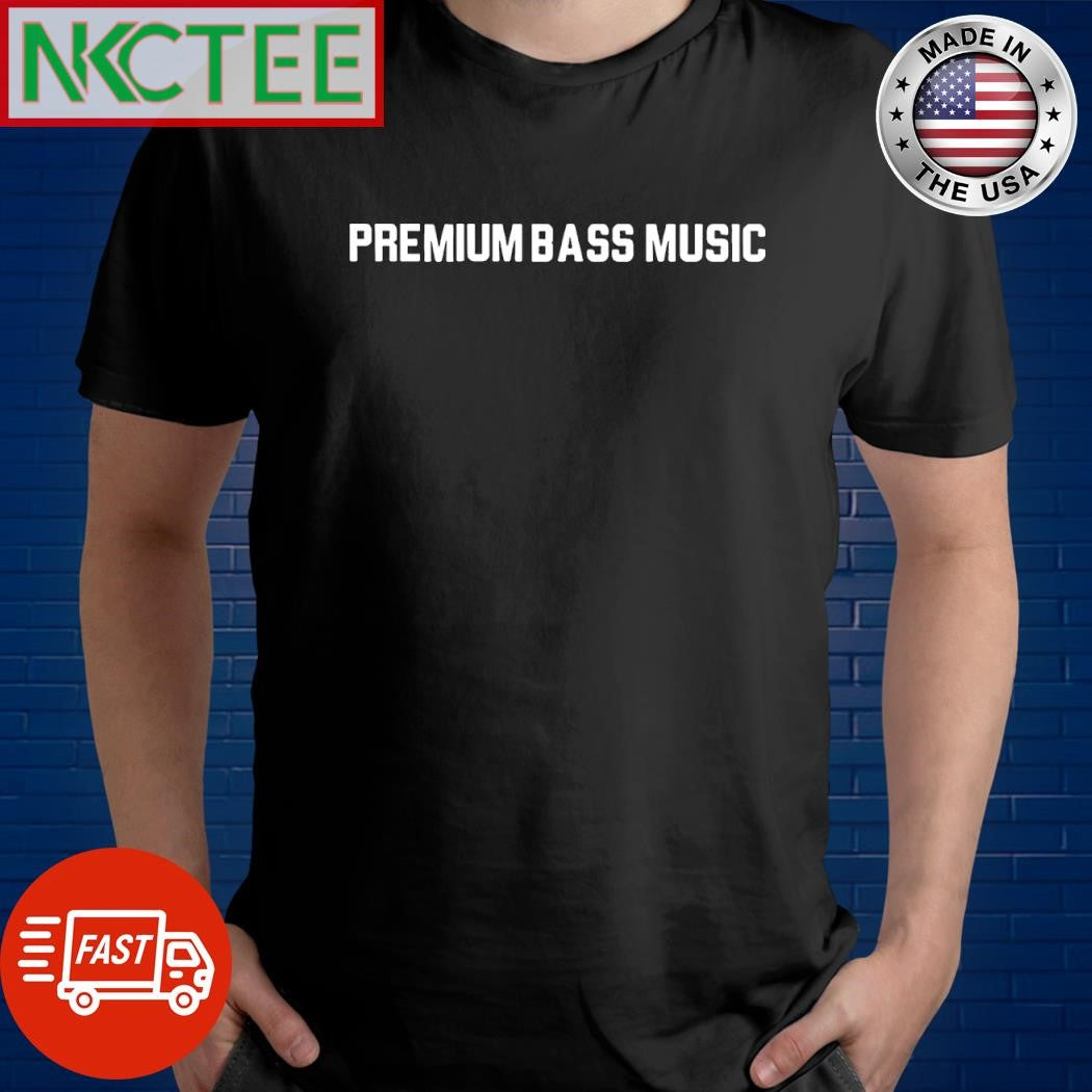 Best Premium Bass Music shirt Unisex T-shirt, Sweatshirt, Hoodie, Long Sleeve Tee - T-Shirt, Sweatshirt, Hoodie