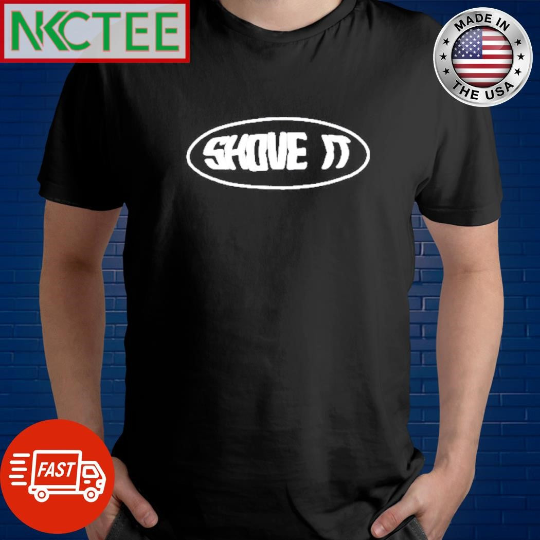 Best Shove It oval shirt Unisex T-shirt, Sweatshirt, Hoodie, Long Sleeve Tee - T-Shirt, Sweatshirt, Hoodie