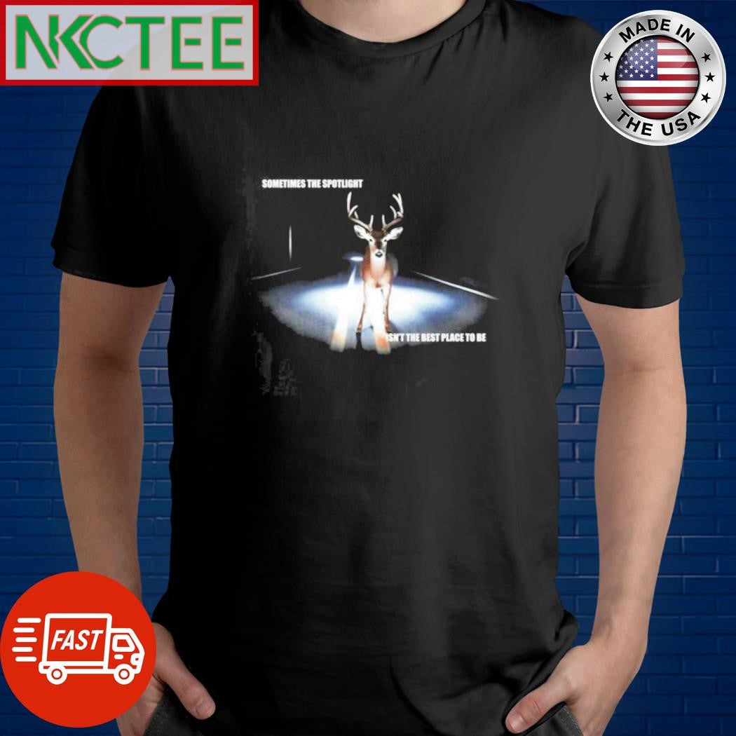 Best Sometimes The Spotlight Isn’t The Best Place To Be reindeer shirt Unisex T-shirt, Sweatshirt, Hoodie, Long Sleeve Tee - T-Shirt, Sweatshirt, Hoodie