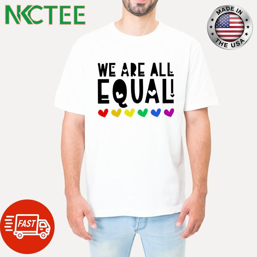 Best We’re all equal hearts shirt Unisex T-shirt, Sweatshirt, Hoodie, Long Sleeve Tee - T-Shirt, Sweatshirt, Hoodie