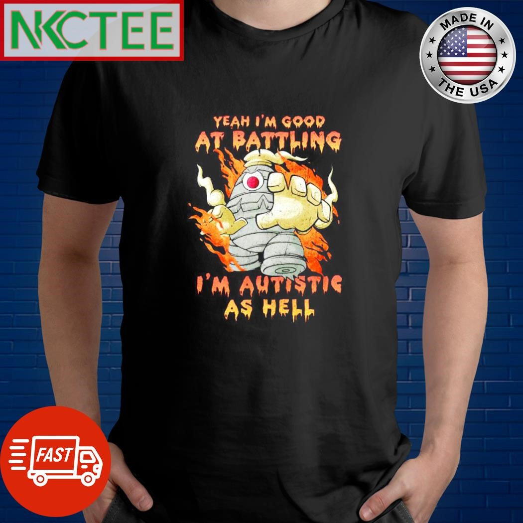 Best Yeah I’m good at battling I’m autistic as hell shirt Unisex T-shirt, Sweatshirt, Hoodie, Long Sleeve Tee - T-Shirt, Sweatshirt, Hoodie