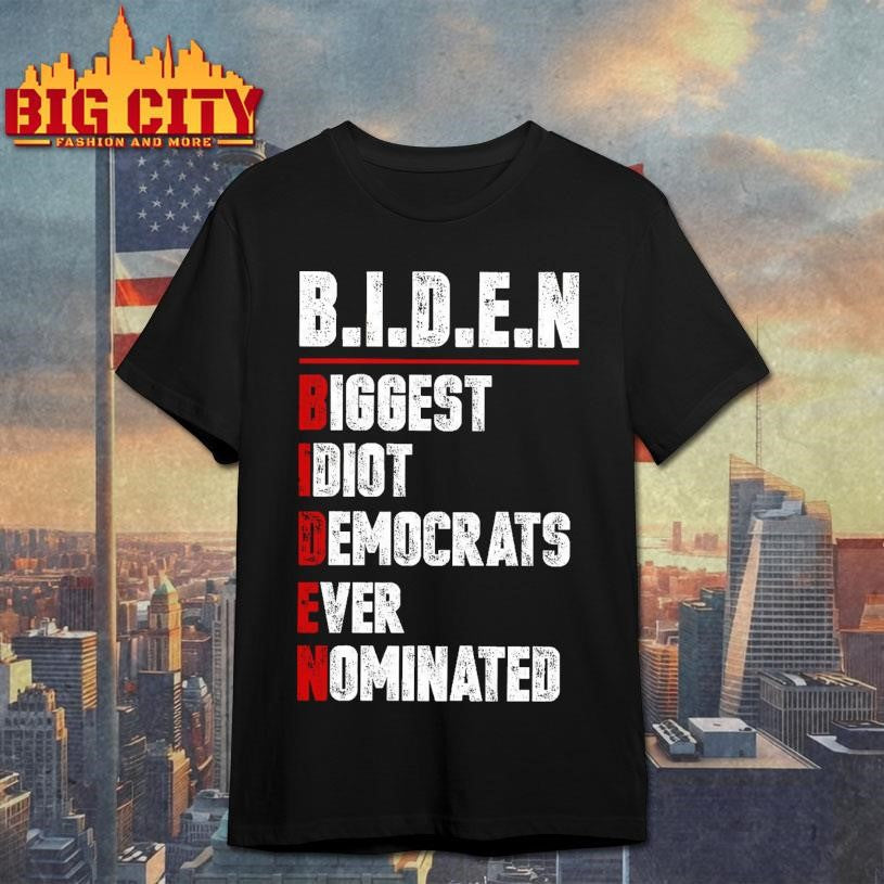 Biden Biggest Idiot Democrats Ever Dominated Shirt Unisex T-shirt, Sweatshirt, Hoodie, Long Sleeve Tee - T-Shirt, Sweatshirt, Hoodie