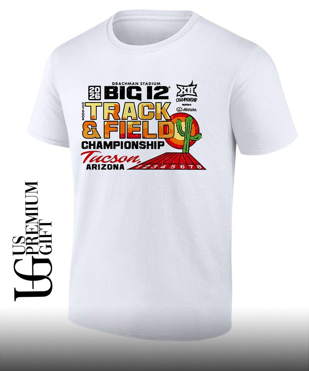 Big 12 Championship Track and Field Championship Tucson Arizona 2026 shirt Unisex T-shirt, Sweatshirt, Hoodie, Long Sleeve Tee - T-Shirt, Sweatshirt, Hoodie