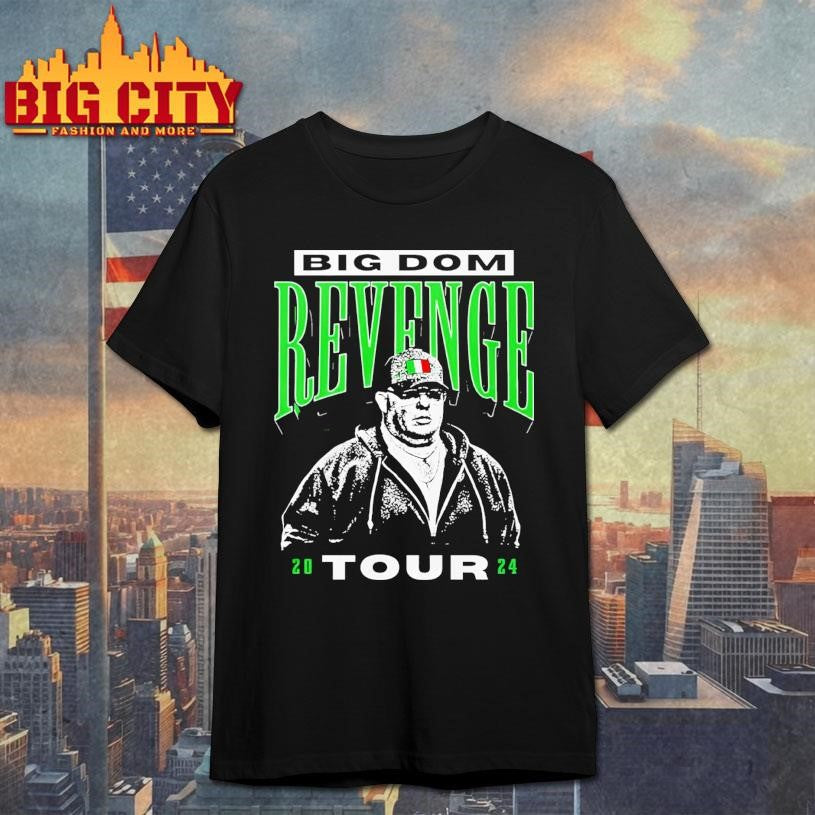 Big Dom Revenge Tour 2024 shirt Unisex T-shirt, Sweatshirt, Hoodie, Long Sleeve Tee - T-Shirt, Sweatshirt, Hoodie