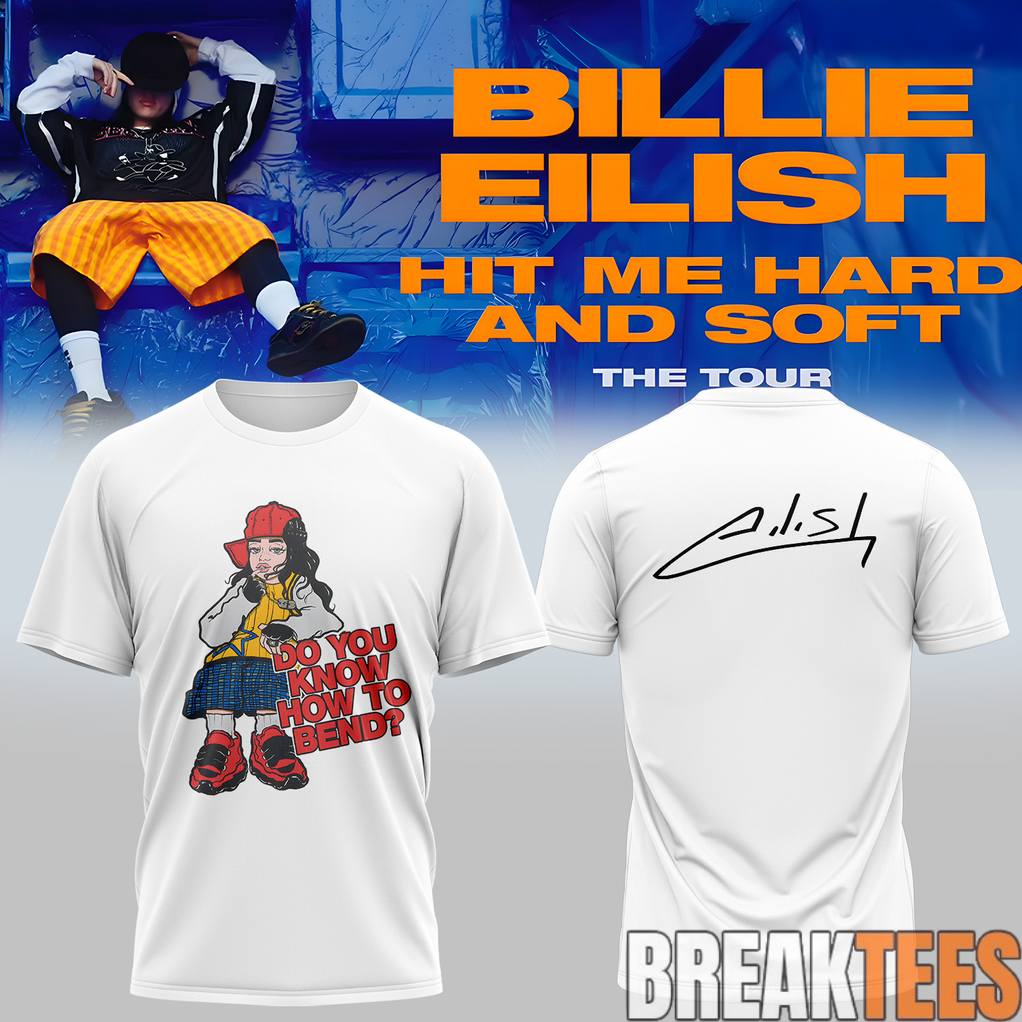Billie Eilish Hit Me Hard and Soft Tour 2026 Do You Know How To Bend Shirt Unisex T-shirt, Sweatshirt, Hoodie, Long Sleeve Tee - T-Shirt, Sweatshirt, Hoodie