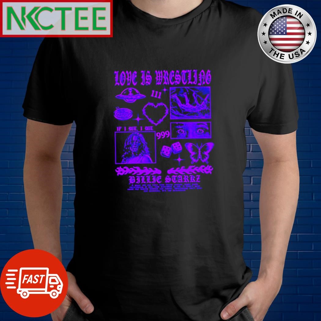 Billie Starkz Love is Wrestling shirt Unisex T-shirt, Sweatshirt, Hoodie, Long Sleeve Tee - T-Shirt, Sweatshirt, Hoodie