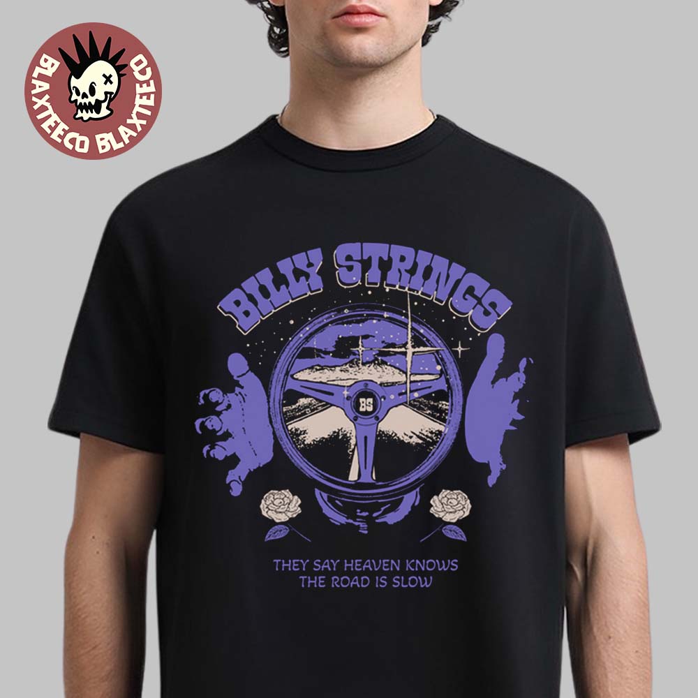 Billy Strings Fall 2025 Tour North American Merch Steering Wheel Tee They Say Heaven Knows The Road Is Slow T-Shirt - T-Shirt, Sweatshirt, Hoodie