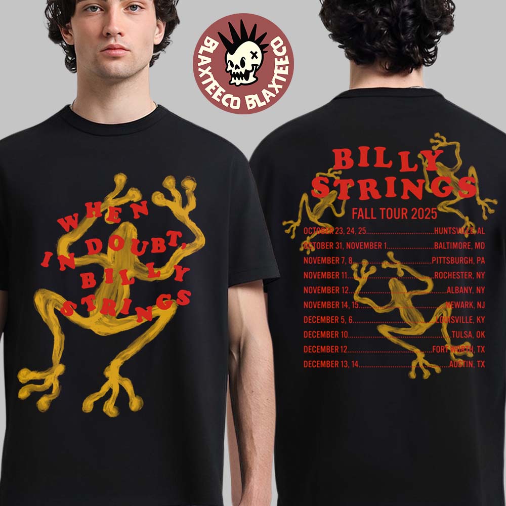 Billy Strings Fall 2025 Tour North American Merch When In Doubt Tee with Dates Frogs Art Two Sided T-Shirt - T-Shirt, Sweatshirt, Hoodie