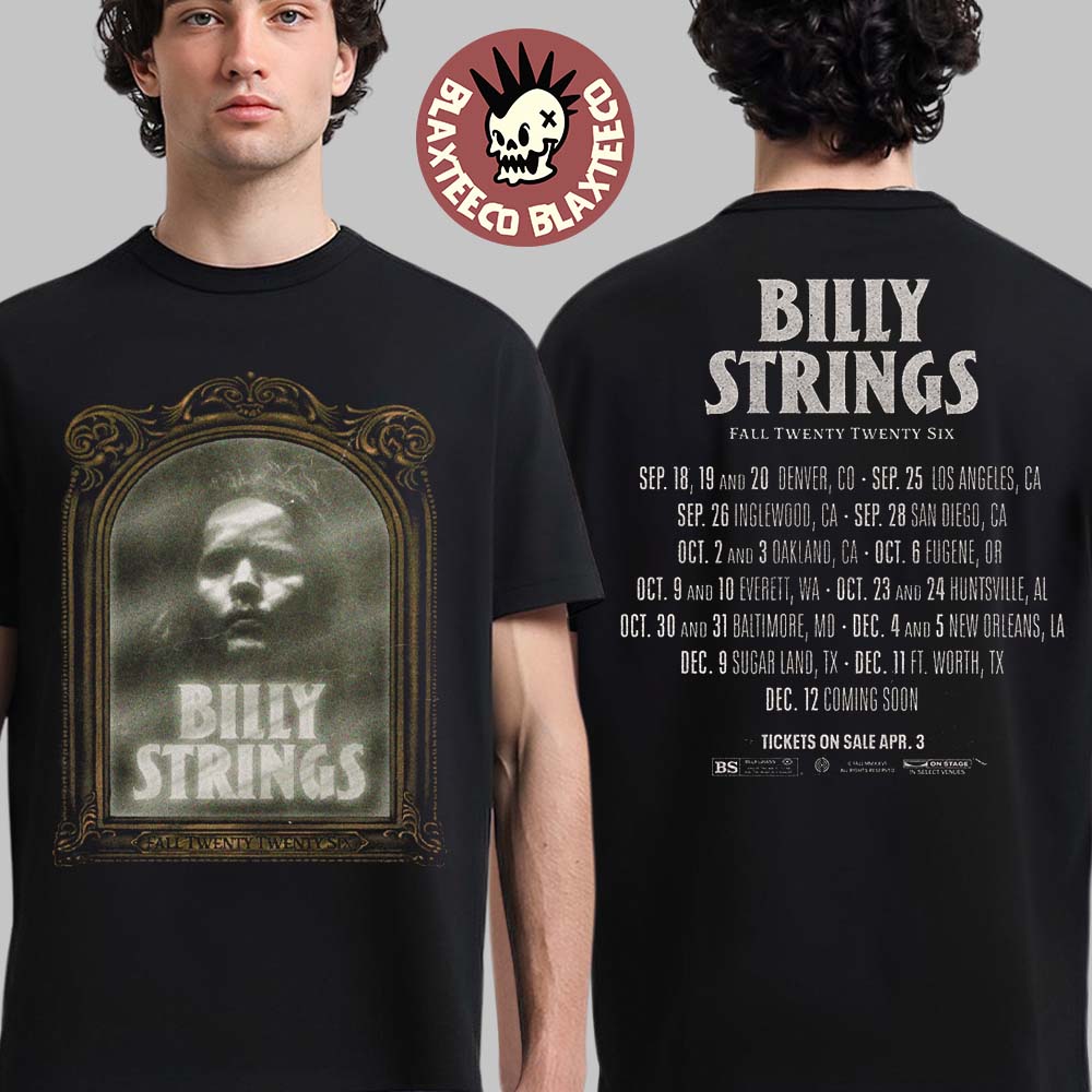 Billy Strings Fall 2026 North America Schedule Dates Two Sided T-Shirt Unisex T-shirt, Sweatshirt, Hoodie, Long Sleeve Tee - T-Shirt, Sweatshirt, Hoodie