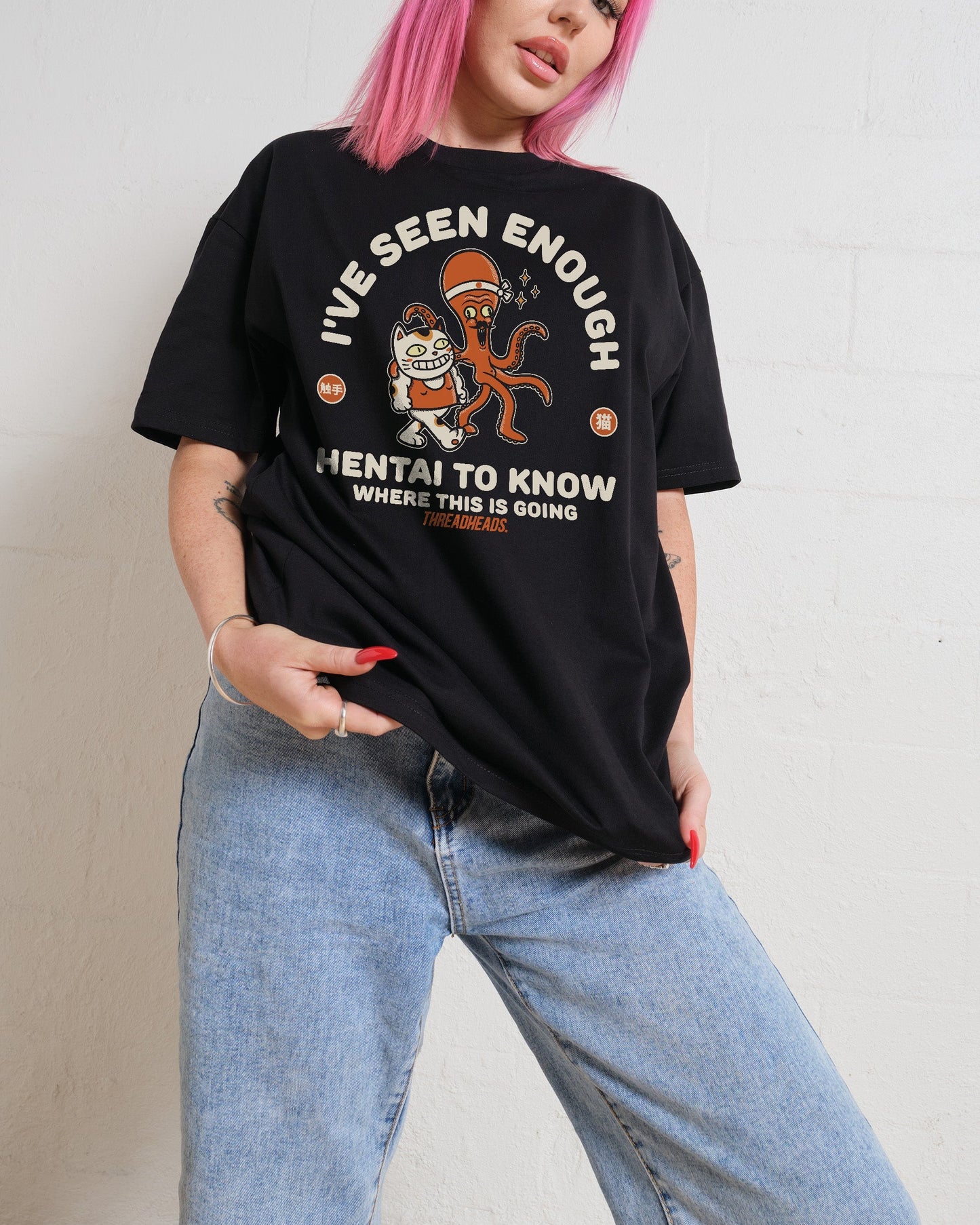 I've Seen Enough Hentai T-Shirt Unisex T-shirt, Sweatshirt, Hoodie, Long Sleeve Tee - T-Shirt, Sweatshirt, Hoodie