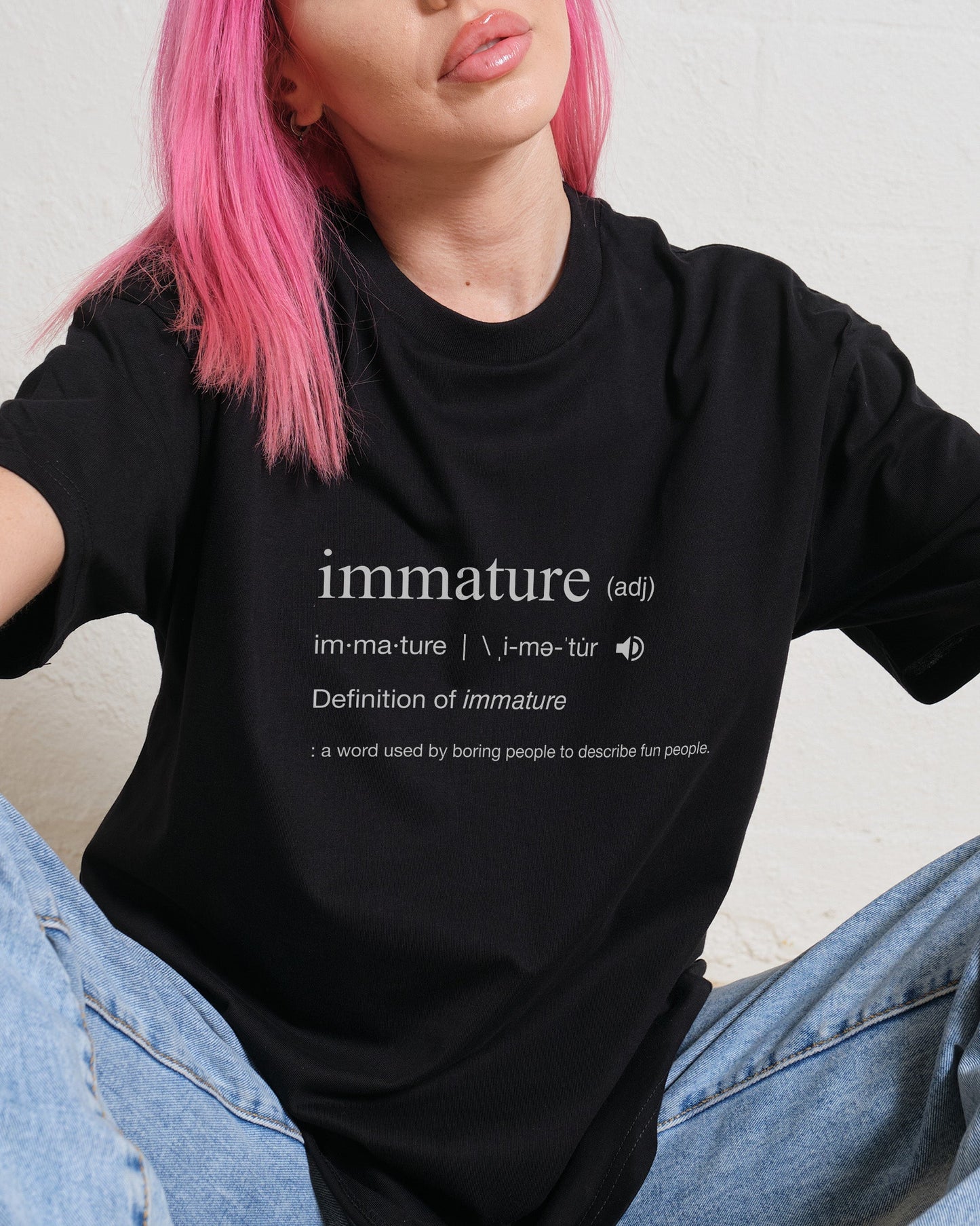 Immature Dictionary Definition T-Shirt Unisex T-shirt, Sweatshirt, Hoodie, Long Sleeve Tee - T-Shirt, Sweatshirt, Hoodie